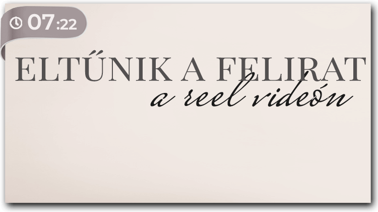 Eltűnik a reels videóról a felirat… Itt a megoldás!