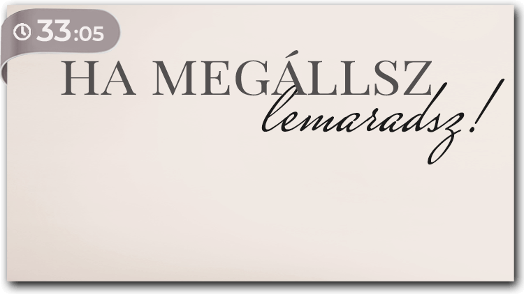 Nincs olyan, hogy stagnálsz – ha megállsz lemaradsz